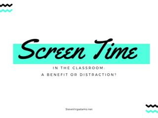 Screen Time in the Classroom: A Benefit or Distraction?
