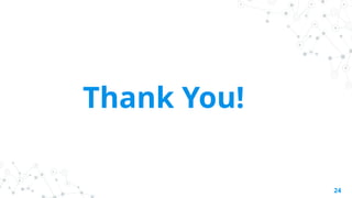 Thank You!
24
 