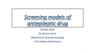 Screening models of antiepileptic and nootropic drugs | PPTX