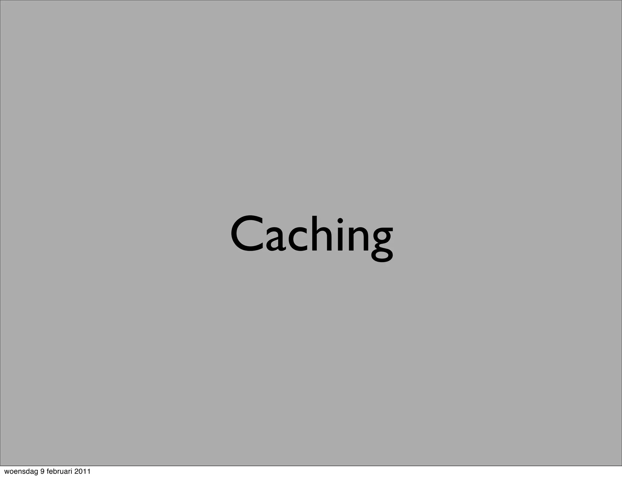 Caching



woensdag 9 februari 2011
 