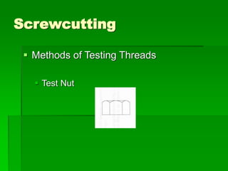 Screwcutting
 Methods of Testing Threads
 Test Nut
 
