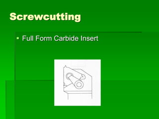 Screwcutting
 Full Form Carbide Insert
 
