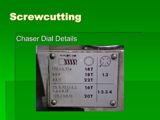 Screwcutting
Chaser Dial Details
 