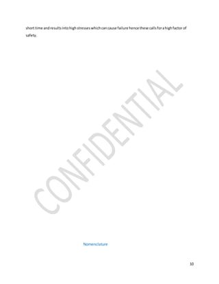 10
short time andresultsintohighstresseswhichcancause failure hence these callsforahighfactor of
safety.
Nomenclature
 