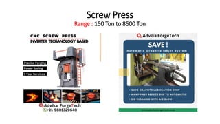 Screw Press
Range : 150 Ton to 8500 Ton
 