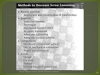 11
Screw retained versus cement retained prosthesis
 