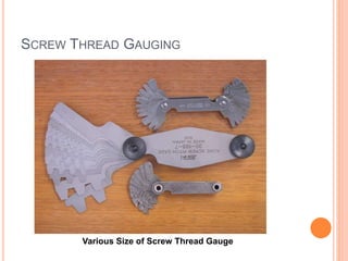 SCREW THREAD GAUGING
Various Size of Screw Thread Gauge
 