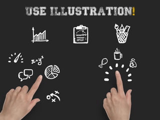 Use illustration!
 