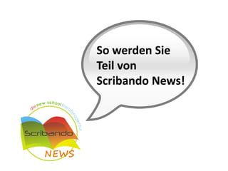 So werden Sie
Teil von
Scribando News!
 