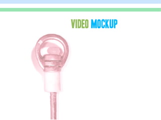 VIDEO MOCKUP
 