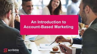 Subhead
An Introduction to
Account-Based Marketing
 