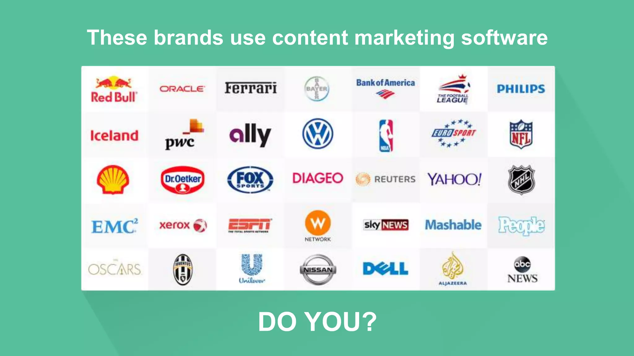 These brands use content marketing software
DO YOU?
 