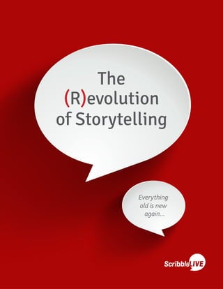 The
(R)evolution
of Storytelling
Everything
old is new
again...
 