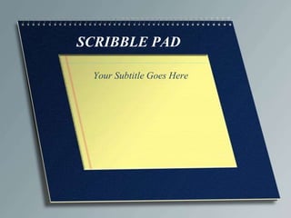 SCRIBBLE PAD Your Subtitle Goes Here 