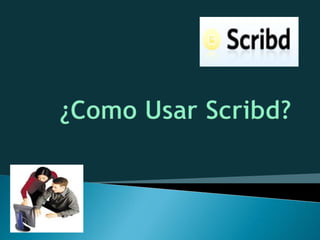 ¿Como Usar Scribd? 