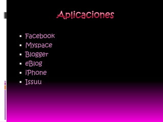  Facebook
 Myspace
 Blogger
 eBlog
 iPhone
 Issuu
 