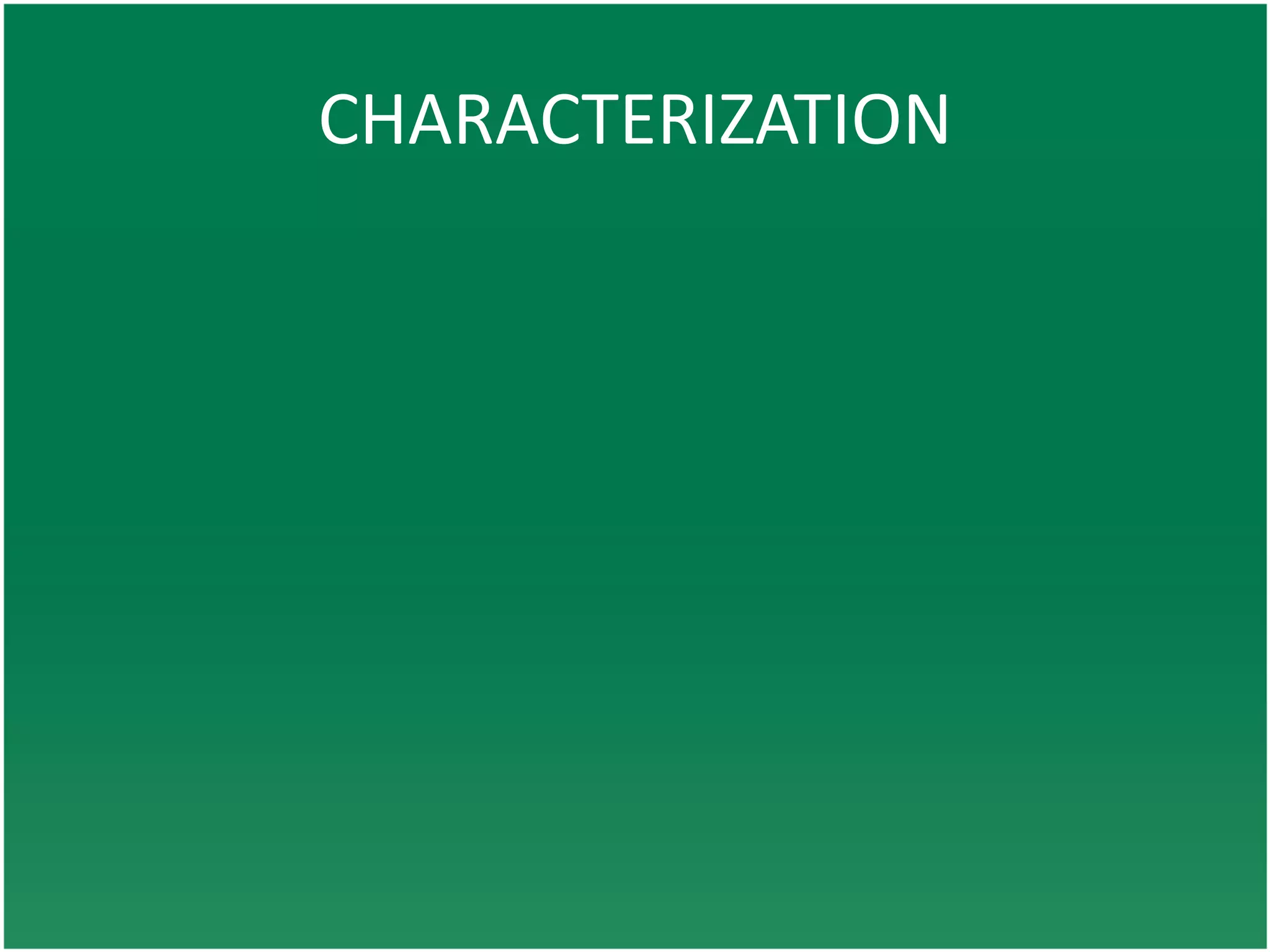 CHARACTERIZATION
 