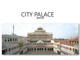 CITY PALACE
JAIPUR
 