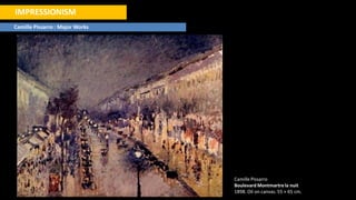 IMPRESSIONISM
Camille Pissarro : Major Works
Camille Pissarro
Boulevard Montmartrela nuit
1898. Oil on canvas. 55 × 65 cm.
 
