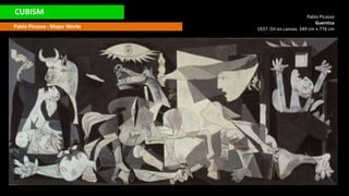 CUBISM
Pablo Picasso : Major Works
Pablo Picasso
Guernica
1937. Oil on canvas. 349 cm × 776 cm
 