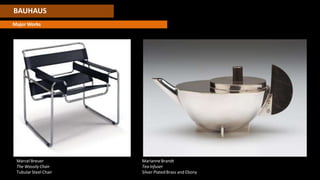 BAUHAUS
Major Works
Marcel Breuer
The Wassily Chair
Tubular Steel Chair
MarianneBrandt
Tea Infuser
Silver PlatedBrass and Ebony
 