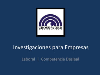 Investigaciones para Empresas Laboral  |  Competencia Desleal 