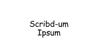 Scribd-um
Ipsum
 