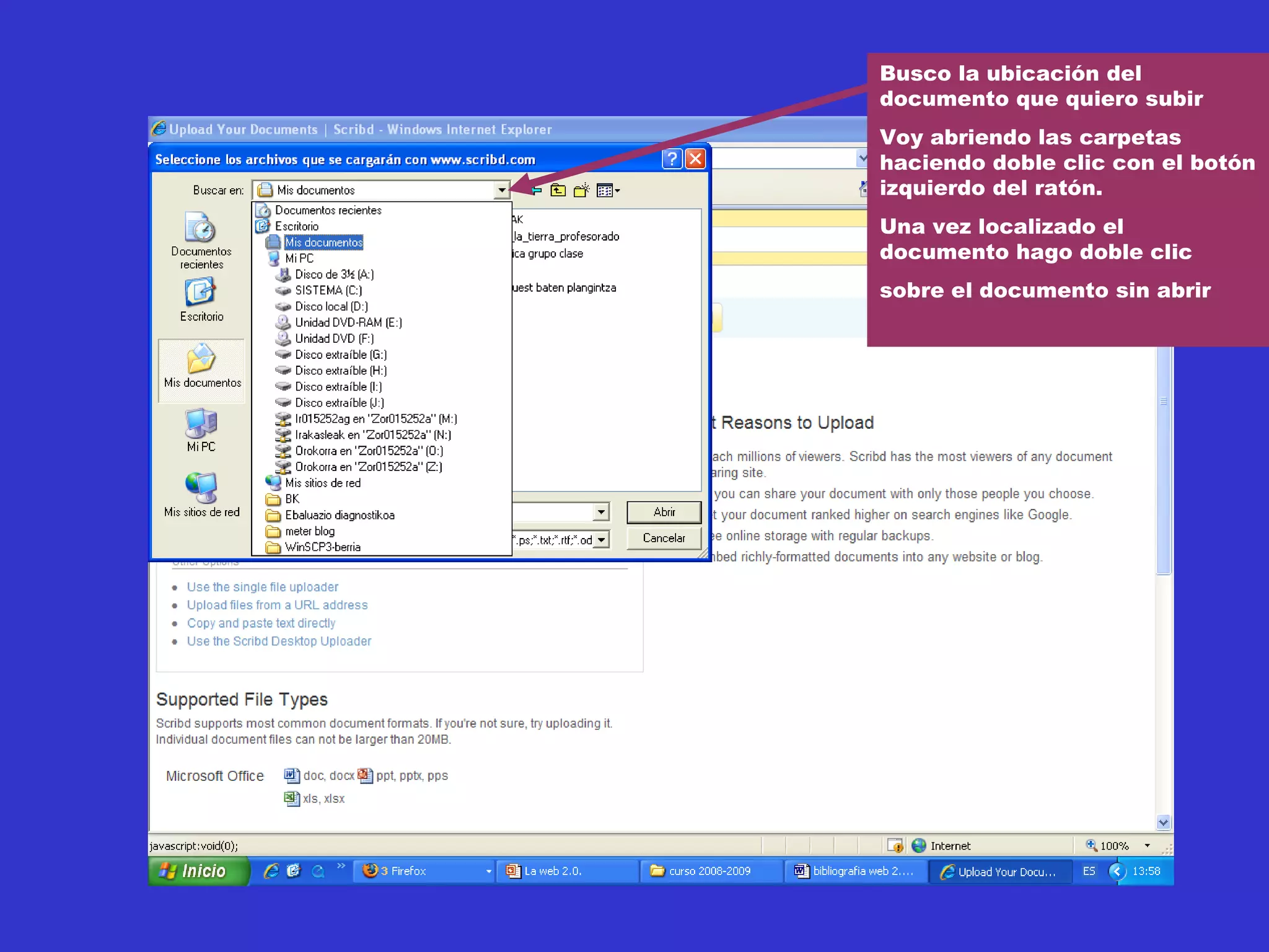 Busco la ubicación del
documento que quiero subir
Voy abriendo las carpetas
haciendo doble clic con el botón
izquierdo del ratón.
Una vez localizado el
documento hago doble clic
sobre el documento sin abrir
 