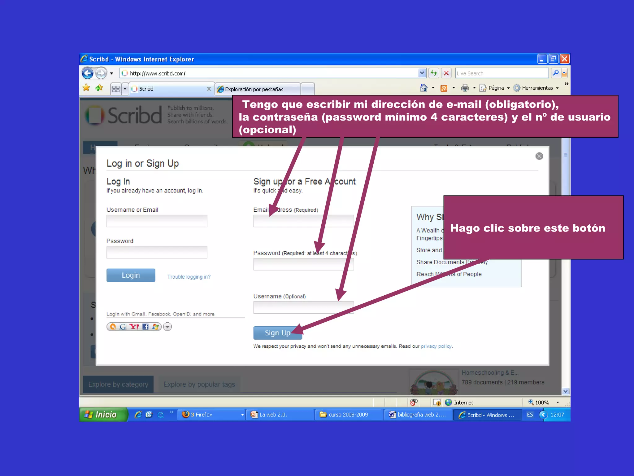 Tengo que escribir mi dirección de e-mail (obligatorio),
la contraseña (password mínimo 4 caracteres) y el nº de usuario
(opcional)
Hago clic sobre este botón
 