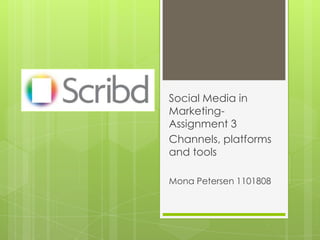 Social Media in Marketing- Assignment 3 Channels, platforms and tools Mona Petersen 1101808 
