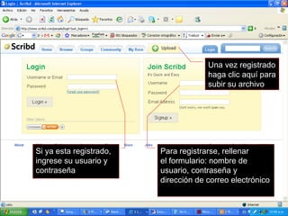 Si ya esta registrado, ingrese su usuario y contraseña Para registrarse, rellenar el formulario: nombre de usuario, contraseña y dirección de correo electrónico Una vez registrado haga clic aquí para subir su archivo 