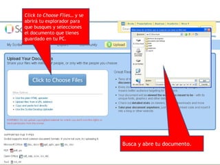 Click to Choose Files…  y se abrirá tu explorador para que busques y selecciones el documento que tienes guardado en tu PC. Busca y abre tu documento. 