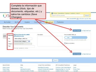 Completa la información que desees ( título, tipo de documento, etiquetas, etc .) y salva los cambios ( Save Changes ). 