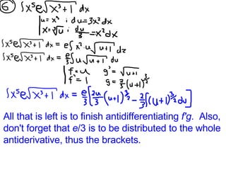 All that is left is to finish antidifferentiating  f'g .  Also, don't forget that  e /3 is to be distributed to the whole antiderivative, thus the brackets. 
