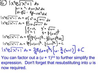 You can factor out a ( u  + 1) 3/2  to further simplify the expression.  Don't forget that resubstituting into  u  is now required. 