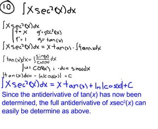 Since the antiderivative of tan( x ) has now been determined, the full antiderivative of  x sec 2 ( x ) can easily be determine as above. 