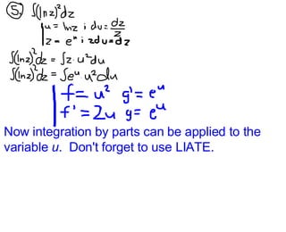 Now integration by parts can be applied to the variable  u .  Don't forget to use LIATE. 