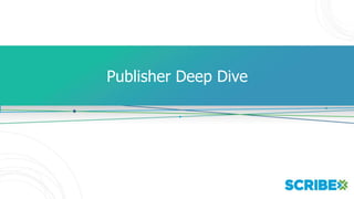 Publisher Deep Dive
 