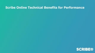 Scribe Online Technical Benefits for Performance
 