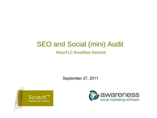SEO and Social (mini) Audit  MassTLC Breakfast Seminar September 27, 2011 