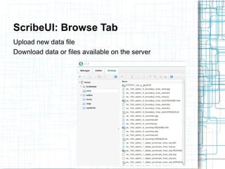 ScribeUI: Browse Tab 
Upload new data file 
Download data or files available on the server 
 