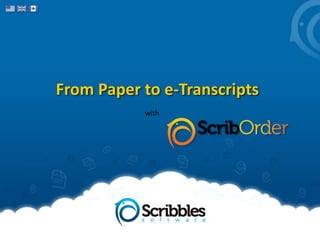From Paper to e-Transcripts
with
 