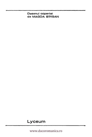 Desenul copertei
de MAGDA BiRSAN




Lyceum
 www.dacoromanica.ro
 
