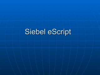 Siebel eScript 