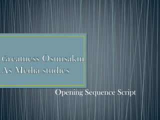 Opening Sequence Script
 