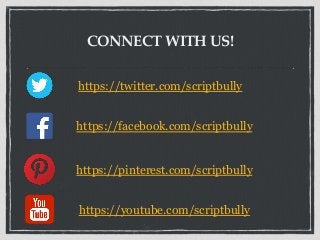 CONNECT WITH US!
https://youtube.com/scriptbully
https://pinterest.com/scriptbully
https://facebook.com/scriptbully
https://twitter.com/scriptbully
 