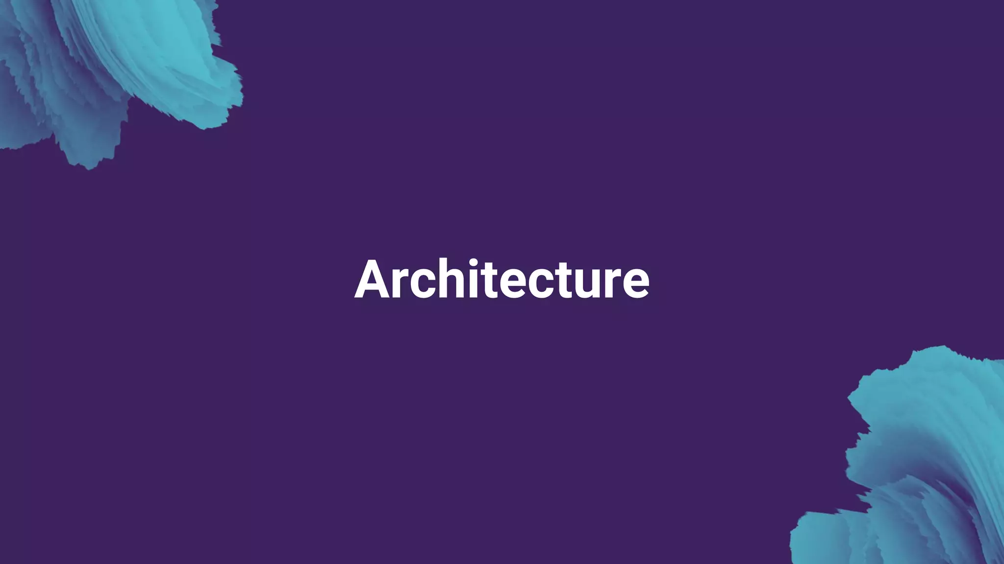 Architecture
 