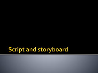 Script and storyboard | PPT