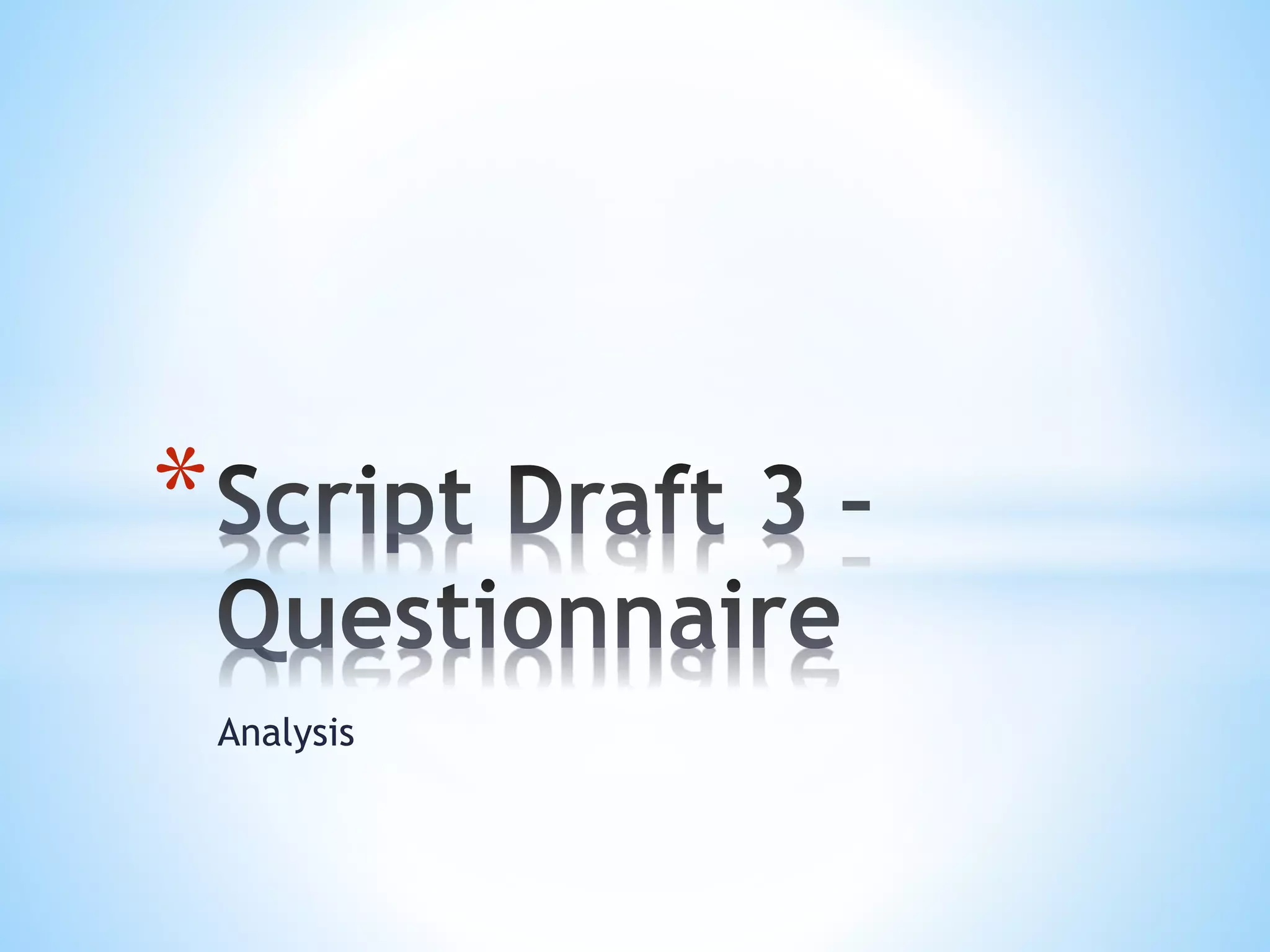 Script draft 3 – questionnaire | PPTX | Parenting | Family and ...