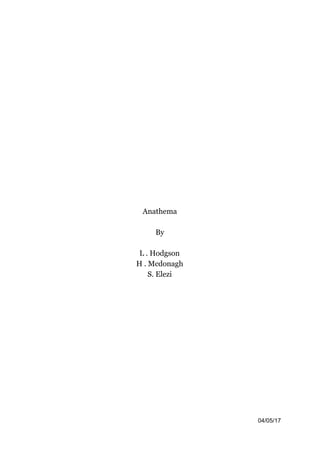 Anathema
By
L . Hodgson
H . Mcdonagh
S. Elezi
04/05/17
 
